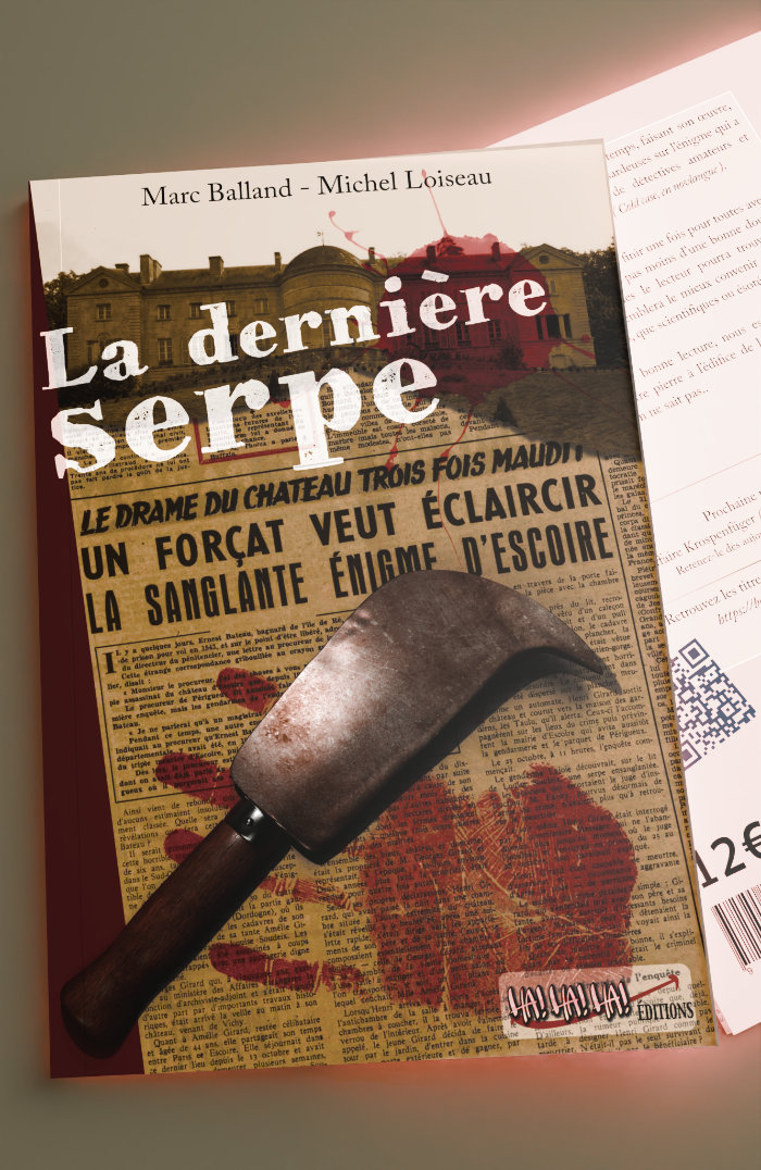 La dernière serpe - marc balland, michel Loiseau - triple crime Escoire